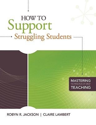 How to Support Struggling Students: (Mastering the Principles of Great Teaching series)