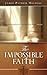 The Impossible Faith by James Patrick Holding