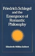 Friedrich Schlegel and the Emergence of Romantic Philosophy