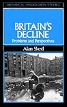 Britain's Decline: Problems and Perspectives (Historical Association Studies) Britain's Decline: Problems and Perspectives (Historical Association Studies)