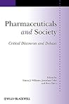 Pharmaceuticals and Society: Critical Discourses and Debates