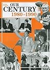 Our Century 1980-1990