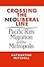 Crossing the Neoliberal Line: Pacific Rim Migration and the Metropolis (Place, Culture, and Politics)