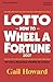 Lotto How to Wheel a Fortune 2007 by Gail Howard