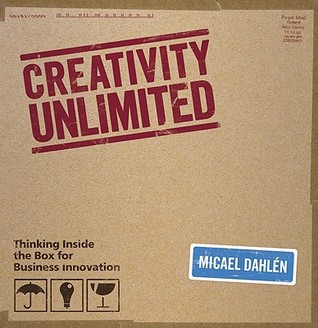 Creativity Unlimited: Thinking Inside the Box for Business Innovation (Hardcover)