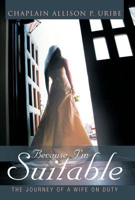 Because I'm Suitable: The Journey of a Wife on Duty (Hardcover)