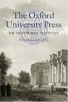 The Oxford University Press: An Informal History The Oxford University Press: An Informal History