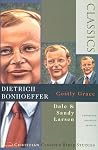 Dietrich Bonhoeffer: Costly Grace (Christian Classics Bible Studies) Dietrich Bonhoeffer: Costly Grace (Christian Classics Bible Studies)