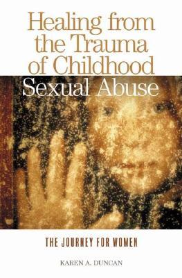 Healing from the Trauma of Childhood Sexual Abuse: The Journey for Women (Hardcover)