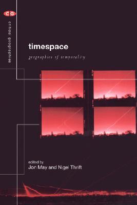 Timespace: Geographies of Temporality (Critical Geographies) (Volume 0)