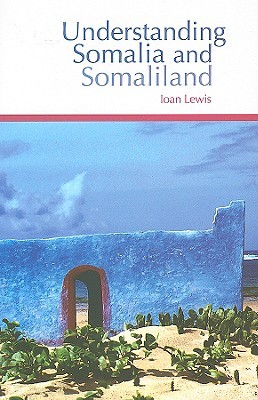 Understanding Somalia and Somaliland: Culture, History, Society (Columbia/Hurst)