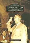 Motor City Mafia by Scott M. Burnstein