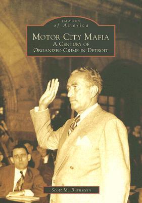 Motor City Mafia: A Century of Organized Crime in Detroit (Images of America: Michigan)