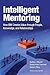 Intelligent Mentoring: How IBM Creates Value through People, Knowledge, and Relationships