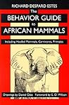 The Behavior Guide to African Mammals by Richard D. Estes