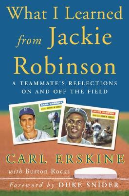 What I Learned From Jackie Robinson: A Teammate's Reflections On and Off the Field (Hardcover)
