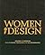 Women Of Design: Influence And Inspiration From The Original Trailblazers To The New Groundbreakers