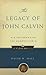 The Legacy of John Calvin: ...