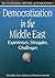 Democratization in the Middle East: Experiences, Struggles, Challenges (The Changing Nature of Democracy)