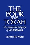 The Book of the Torah: The Narrative Integrity of the Pentateuch The Book of the Torah: The Narrative Integrity of the Pentateuch