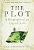 The Plot: A Biography of an...