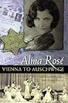 Alma Rose Vienna to Auschwitz Alma Rose Vienna to Auschwitz