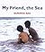 My Friend, the Sea
