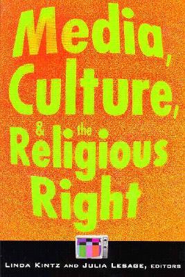 Media, Culture, and the Religious Right (Paperback)