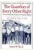 The Guardian of Every Other Right: A Constitutional History of Property Rights (Bicentennial Essays on the Bill of Rights)