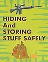HIDING AND STORING STUFF SAFELY by US Government