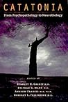 Catatonia: From Psychopathology to Neurobiology Catatonia: From Psychopathology to Neurobiology