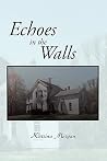 Echoes In The Walls by Katrina Morgan Echoes In The Walls by Katrina Morgan