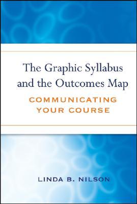 The Graphic Syllabus and the Outcomes Map: Communicating Your Course (JB - Anker)