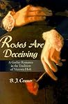 Roses Are Deceiving by B.J. Conner Roses Are Deceiving by B.J. Conner