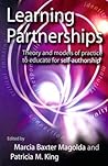 Learning Partnerships: Theory and Models of Practice to Educate for Self-Authorship