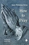 How to Pray How to Pray