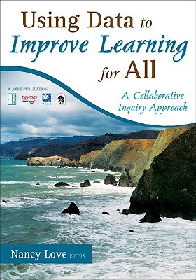 Using Data to Improve Learning for All: A Collaborative Inquiry Approach (Paperback)