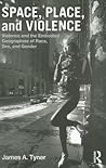 Space, Place, and Violence: Violence and the Embodied Geographies of Race, Sex and Gender