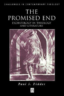 The Promised End: Eschatology in Theology and Literature (Challenges in Contemporary Theology)