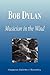 Bob Dylan - Musician in the Wind (Biography)