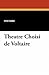 Theatre Choisi de Voltaire (French Edition)
