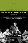 Collected Plays of Mahesh Elkunchwar Volume II: Holi / Flower of Blood / God Son / As One Discardeth Old Clothes... / Autobiography / Party / Pond / Apocalypse