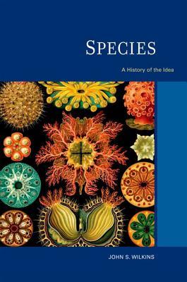 Species: A History of the Idea (Volume 1) (Species and Systematics)