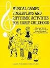 Musical Games, Fingerplays and Rhythmic Activities for Early Childhood