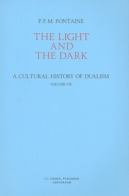 The Light and the Dark: A Cultural History of Dualism Volume VII: Dualism in the Palestinian-Syrian Region During the First Century A.D. Until CA.140