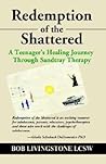 Redemption of the Shattered: A Teenager's Healing Journey Through Sandtray Therapy