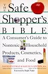 The Safe Shopper's Bible: A Consumer's Guide to Nontoxic Household Products The Safe Shopper's Bible: A Consumer's Guide to Nontoxic Household Products