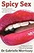 Spicy Sex: 52 Sumptuous and Saucy Sex Recipes for Red-hot Loving Every Week of the Year