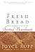Fresh Bread: And Other Gifts of Spiritual Nourishment