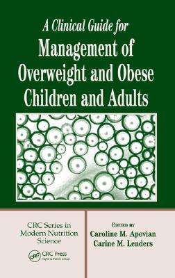 A Clinical Guide for Management of Overweight and Obese Children and Adults (Modern Nutrition Science)
